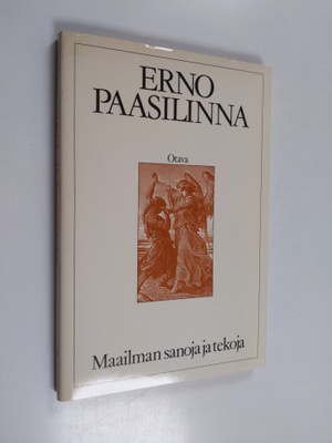 Erno Paasilinna : Maailman sanoja ja tekoja : lauseita