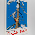 Jukka Parkkinen ym. : Tikan paja ja muita loruja - pikkukuva 1