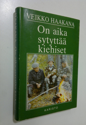 Veikko Haakana : On aika sytyttää kiehiset : eräjutelmia