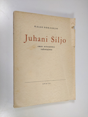Kalle Sorainen : Juhani Siljo oman minuutensa rakentajana...