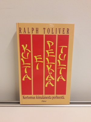 Kulta ei pelkää tulta- Kertomus kiinalaisesta perheestä