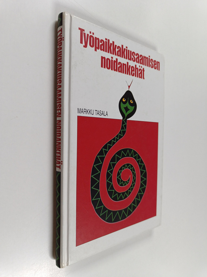 Markku Tasala : Työpaikkakiusaamisen noidankehät