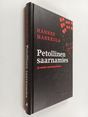 Hannes Markkula : Petollinen saarnamies ja muita murhatar...