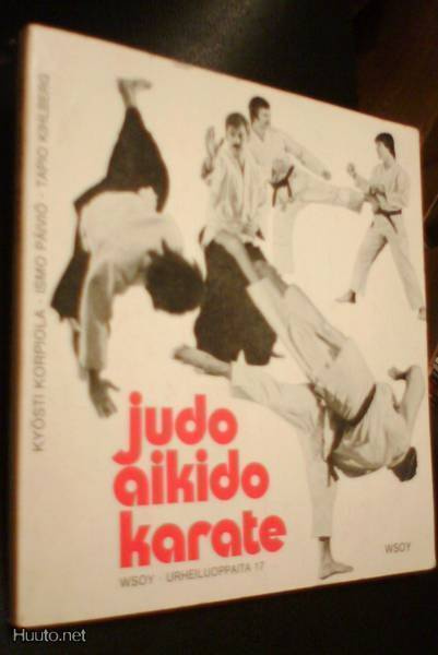 Korpiola, Päiviö, Kihlberg: Judo, Aikido, Karate  (Sis.pk:t)