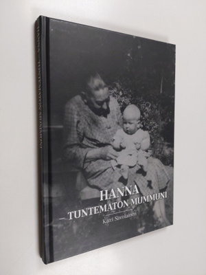 Katri Savolainen ym. : Hanna - Tuntematon mummuni (signee...