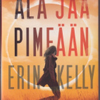 Erin Kelly: Älä jää pimeään - pikkukuva 1