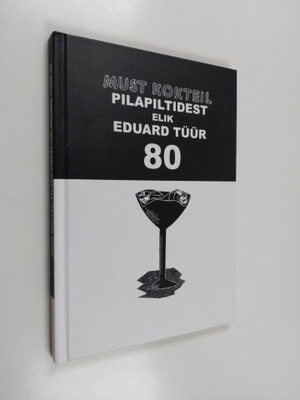 Must kokteil pilapiltidest elik Eduard Tuur 80