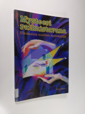Kaisu Rättyä : Mysteeri ratkaistavana : ulkomaisia nuorte...