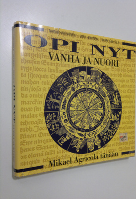 Tapani Harviainen : Opi nyt, vanha ja nuori : Mikael Agri...