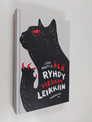 Juha Mäntylä : Älä ryhdy vieraan leikkiin : rikosromaani
