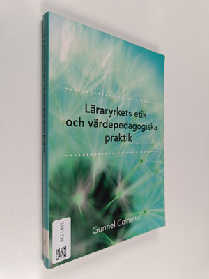 Gunnel Colnerud : Läraryrkets etik och värdepedagogiska p...