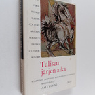 Aale Tynni : Tulisen järjen aika - kymmenen modernia rans... - pikkukuva 1