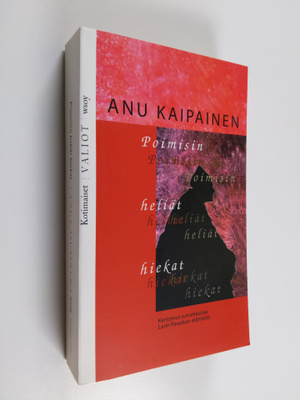 Anu Kaipainen : Poimisin heliät hiekat