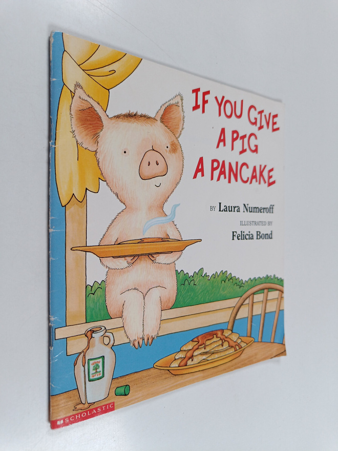 Laura Joffe Numeroff : If you give a pig a pancake