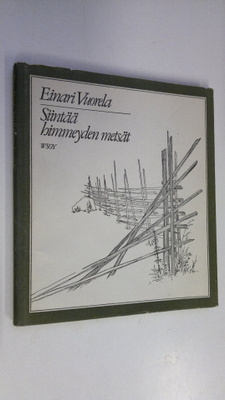 Einari Vuorela : Siintää himmeyden metsät