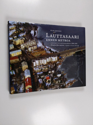 Kai R. Lehtonen : Lauttasaari ennen metroa : lentokuvia L...