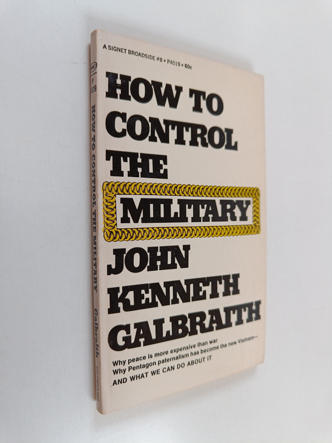 John Kenneth Galbraith : How to control the military