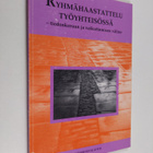 Liisa Moilanen : Ryhmähaastattelu työyhteisössä : -tiedon... - pikkukuva 1