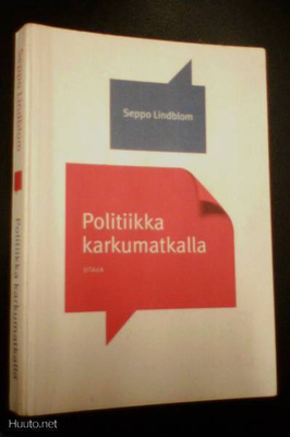 Seppo Lindblom: Politiikka karkumatkalla (Sis.postikulut)