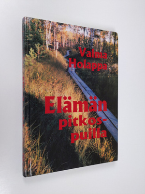 Valma Holappa : Elämän pitkospuilla : runoja (signeerattu)