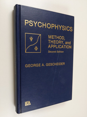 George A. Gescheider : Psychophysics : method, theory, an...