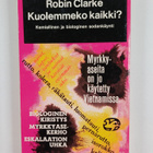 Robin Clarke : Kuolemmeko kaikki? Kemiallinen ja biologin... - pikkukuva 2