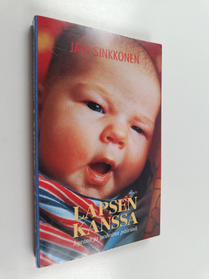 Jari Sinkkonen : Lapsen kanssa : hyvinä ja pahoina päivin...