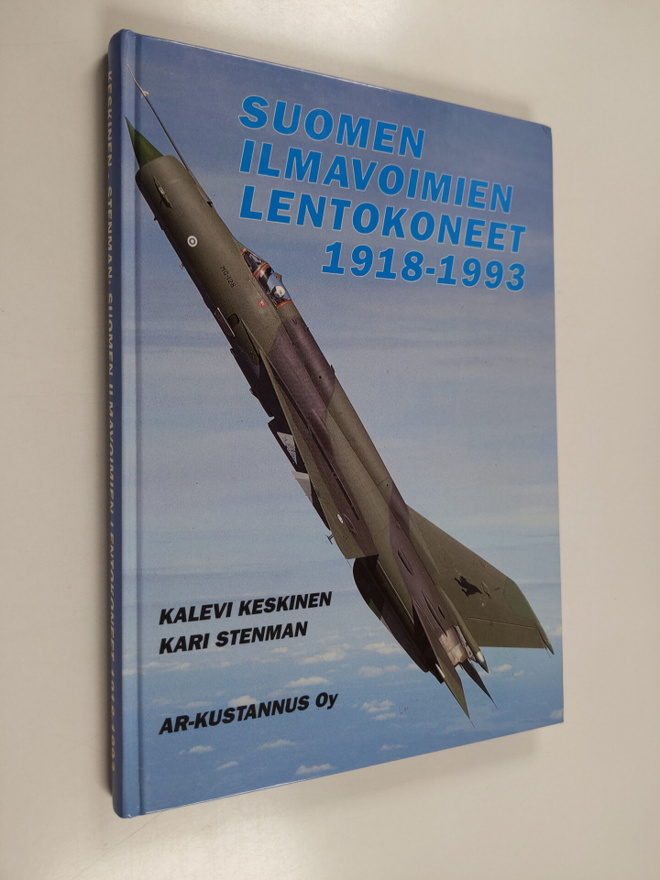 Kalevi Keskinen ym. : Suomen Ilmavoimien Lentokoneet 1918...
