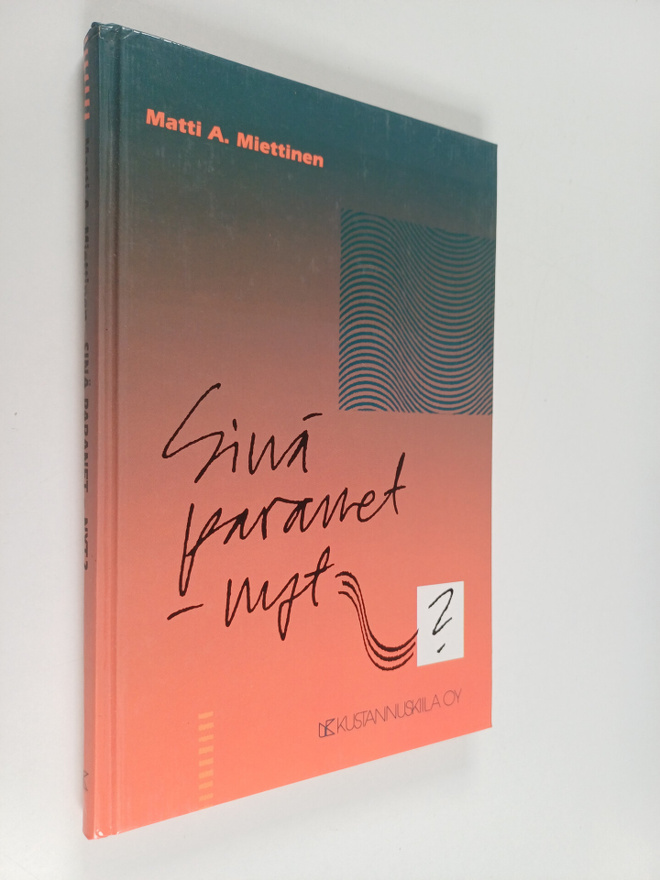 Matti A. Miettinen : Sinä paranet - nyt?
