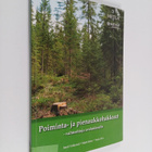 Sauli Valkonen : Poiminta- ja pienaukkohakkuut - vaihtoeh... - pikkukuva 1