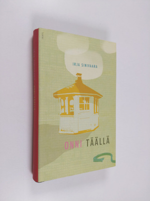 Irja Sinivaara : Onni täällä
