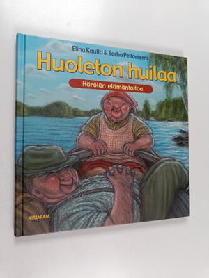 Elina Kautto ym. : Huoleton huilaa : elämäntaitoa Hörölästä