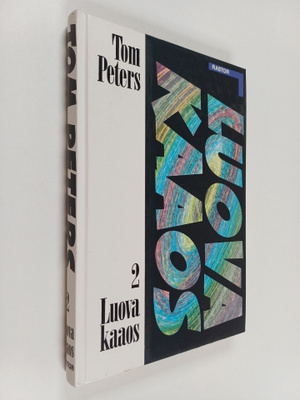 Tom Peters : Luova kaaos 2