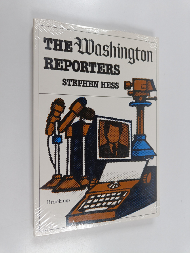 Stephen Hess : The Washington reporters : newswork (lukem...
