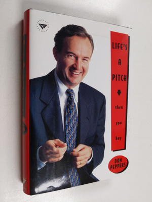 Don Peppers : Life's a Pitch - Then You Buy