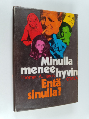 Thomas A. Harris : Minulla menee hyvin. Entä sinulla?
