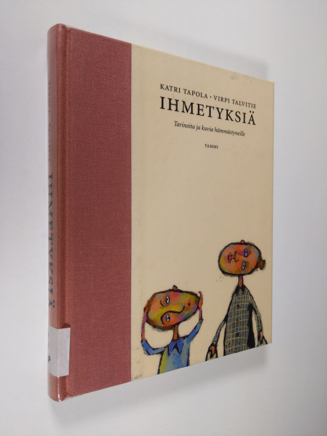 Katri Tapola : Ihmetyksiä : tarinoita ja kuvia hämmästyne...