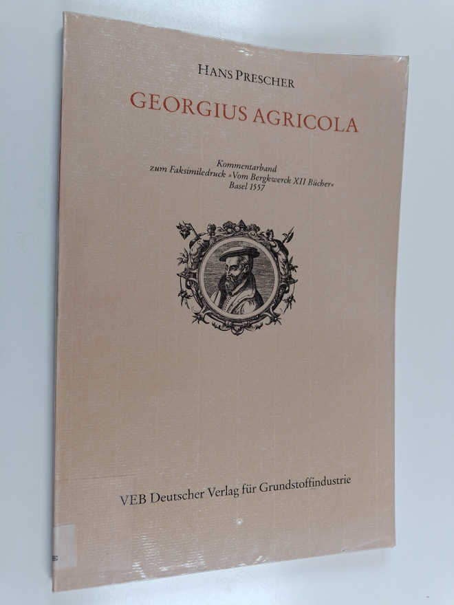 Hans Prescher : Georgius Agricola : Persönlichkeit und Wi...