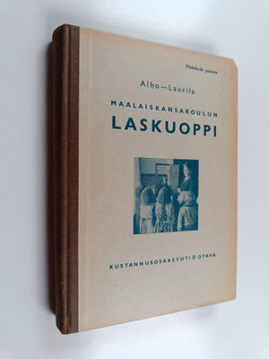 August Alho : Maalaiskansakoulun laskuoppi :opetussuunnit...