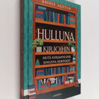 Annie Austen : Hulluna kirjoihin - Mitä kirjahyllysi sinu... - pikkukuva 1