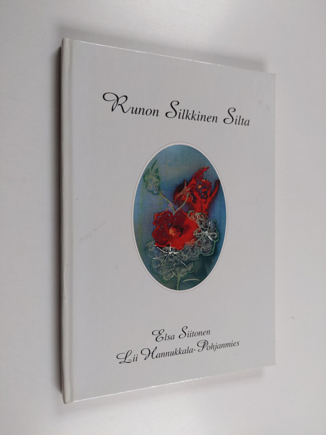 Elsa Siitonen : Runon silkkinen silta : runoja ja silkkim...