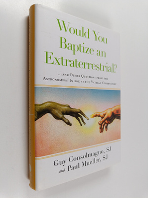 Guy Consolmagno, SJ ym. : Would You Baptize an Extraterre...