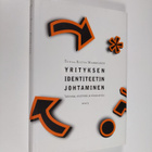 Tuula-Riitta Markkanen : Yrityksen identiteetin johtamine... - pikkukuva 1