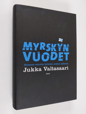 Jukka Valtasaari : Myrskyn vuodet : Suomen suunta kylmän ...