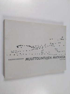 Kalervo Eriksson : Muuttolintujen matkassa
