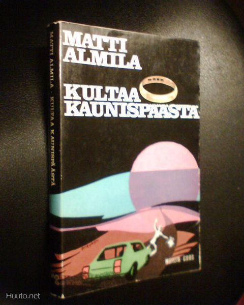 Matti Almila KULTAA KAUNISPÄÄSTÄ ( 1 p. 1973 ) Sis.pk:t