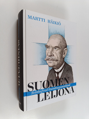 Martti Häikiö : Suomen leijona : Svinhufvud itsenäisyysmi...