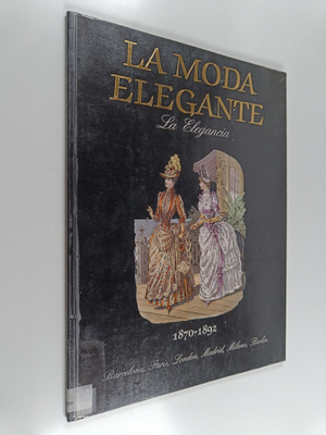 Ingrid Laib : La moda elegante 1870-1892 : la elegancia