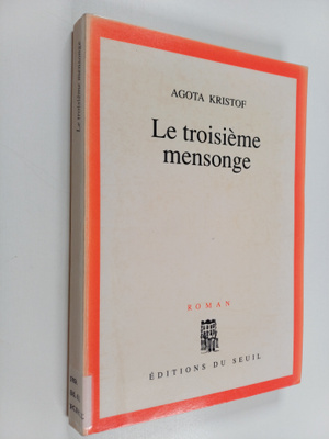 Agota Kristof : Le troisieme mensonge : roman