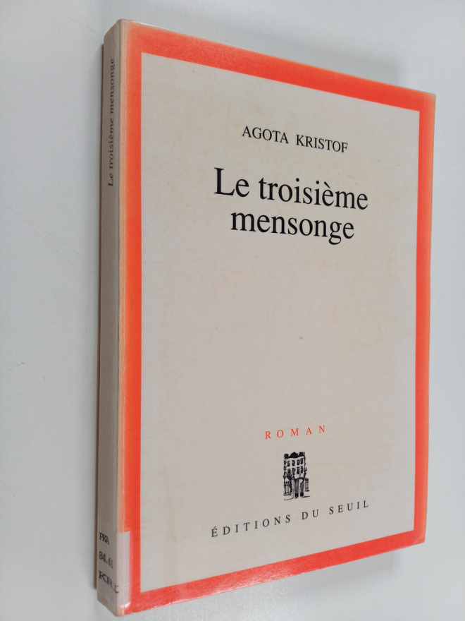 Agota Kristof : Le troisieme mensonge : roman